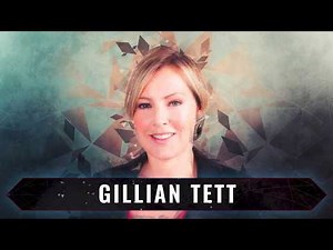 Gillian Tett | An Anthropologist's Field Guide to Wall Street and Silicon Valley