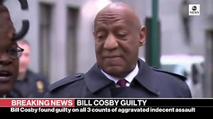 Bill Cosby found guilty on all counts of aggravated indecent assault