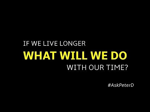 #AskPeterD - In the Future, What Will We Do With Our Time