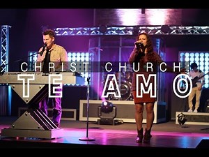 Christ Church: Te Amo - Micah Solomon Worship