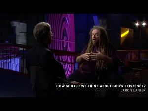 Jaron Lanier - How Should We Think About God's Existence?