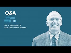 Q&A Ep 146 - World War 2 with Victor Davis Hanson