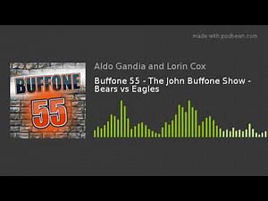 Buffone 55 - The John Buffone Show - Bears vs Eagles