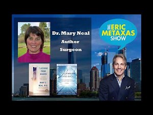 The Eric Metaxas Show: Dr. Mary Neal (Part 1)