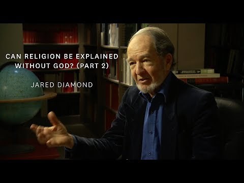 Jared Diamond - Can Religion Be Explained Without God? (Part 2)