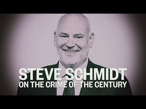 Steve Schmidt On: The Crime Of The Century | MSNBC