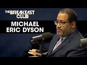 Michael Eric Dyson Breaks Down What Truth Sounds Like And Hip-Hop's Impact On The Culture