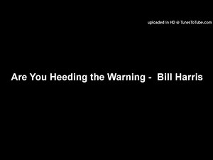 Are You Heeding the Warning - Bill Harris