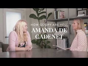 Gwyneth Paltrow Interviews Amanda De Cadenet: How goopy Are You? | goop