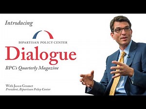 Jason Grumet introduces BPC's Digital Magazine, "Dialogue"