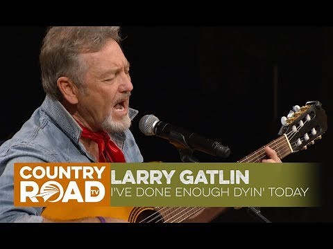 Larry Gatlin sings I've Done Enough Dyin' Today