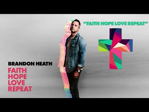 Brandon Heath - Faith Hope Love Repeat (Official Audio)