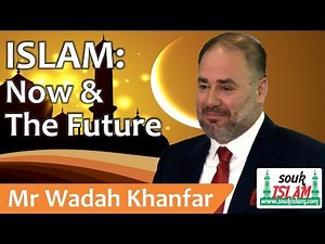Islam - Now & The Future - Mr Wadah Khanfar