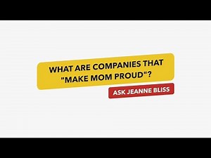 What Are Companies that Make Mom Proud? | #AskJeanneBliss