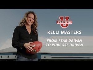 Kelli Masters | From Fear Driven to Purpose Driven | Positive University