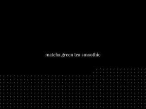 How to Make a Matcha Smoothie