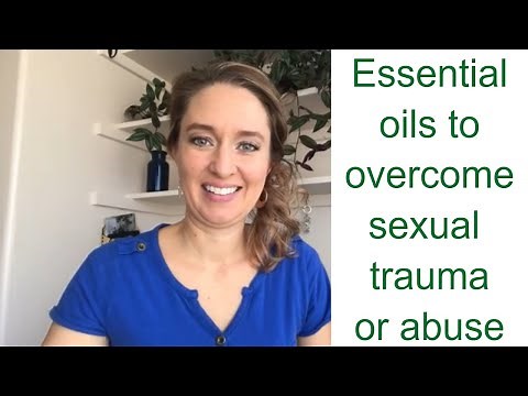 Essential oils to overcome trauma or abuse