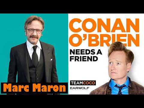 Marc Maron - Conan O’Brien Needs A Friend