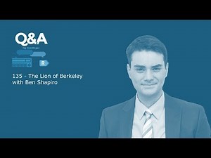 Q&A Ep 135 - The Lion of Berkeley with Ben Shapiro