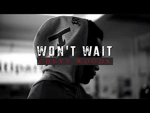 Chevy Woods - Won't Wait (Official Music Video)