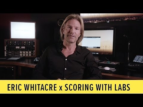 Eric Whitacre X Scoring With LABS