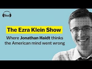 Where Jonathan Haidt thinks the American mind went wrong | Ezra Klein Show