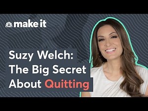 Suzy Welch: The Big Secret About Quitting Your Job