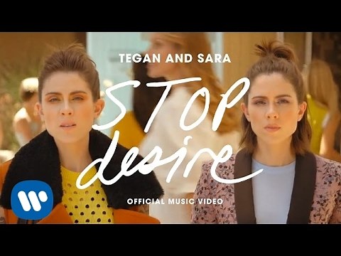 Tegan And Sara - Stop Desire [OFFICIAL MUSIC VIDEO]