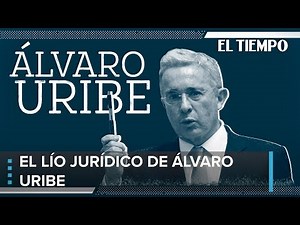 The legal mess of Álvaro Uribe | EL TIEMPO