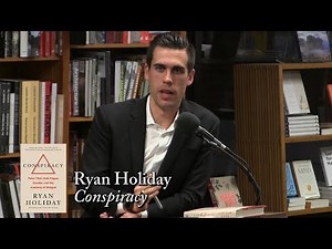 Ryan Holiday, "Conspiracy"
