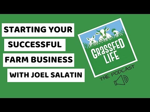 Joel Salatin on Starting Your Successful Farm Business