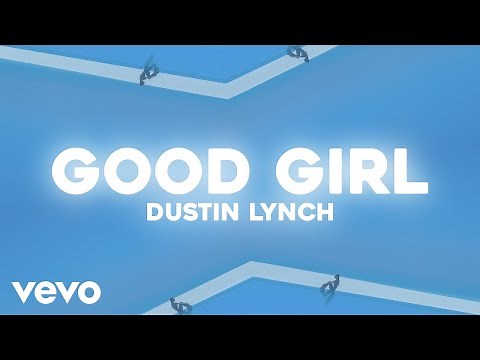 Dustin Lynch - Good Girl (Lyric Video)