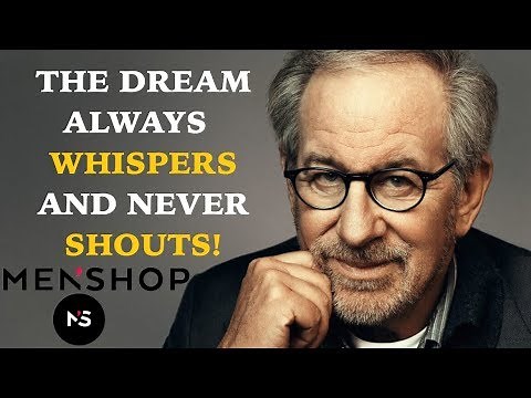 Steven Spielberg: "The dream always whispers and never shouts"