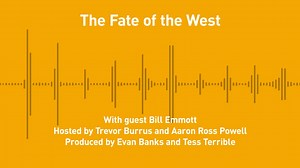 Free Thoughts, Ep. 198: The Fate of the West (with Bill Emmott)