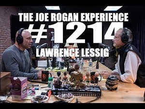 Joe Rogan Experience #1214 - Lawrence Lessig