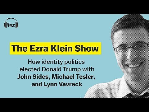 How identity politics elected Donald Trump | The Ezra Klein Show