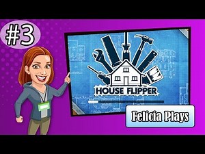 Felicia Day plays House Flipper! Part 3!