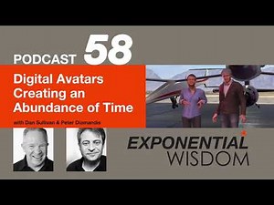 Exponential Wisdom Episode 58: Digital Avatars Creating an Abundance of Time